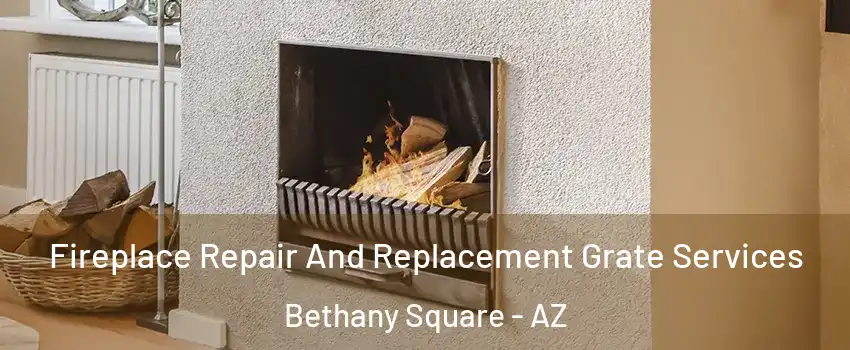 Fireplace Repair And Replacement Grate Services Bethany Square - AZ