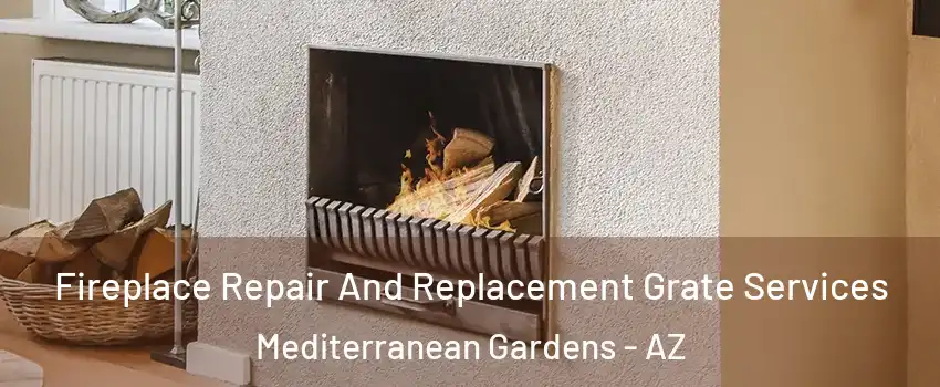 Fireplace Repair And Replacement Grate Services Mediterranean Gardens - AZ