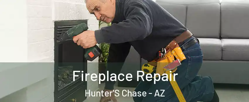 Fireplace Repair Hunter'S Chase - AZ