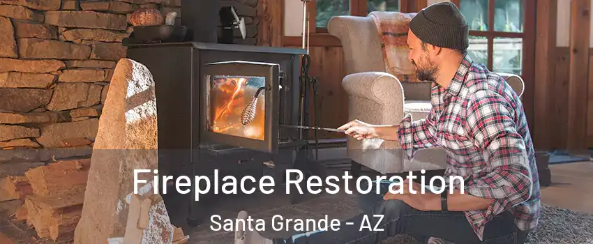 Fireplace Restoration Santa Grande - AZ