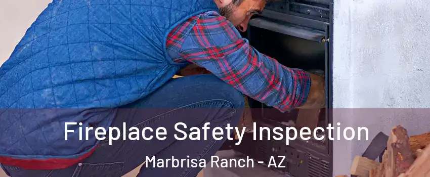 Fireplace Safety Inspection Marbrisa Ranch - AZ