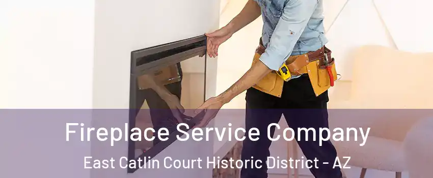 Fireplace Service Company East Catlin Court Historic District - AZ