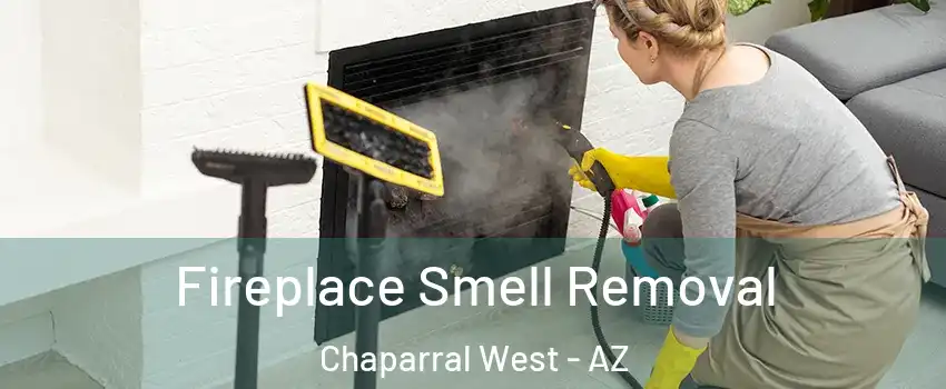 Fireplace Smell Removal Chaparral West - AZ