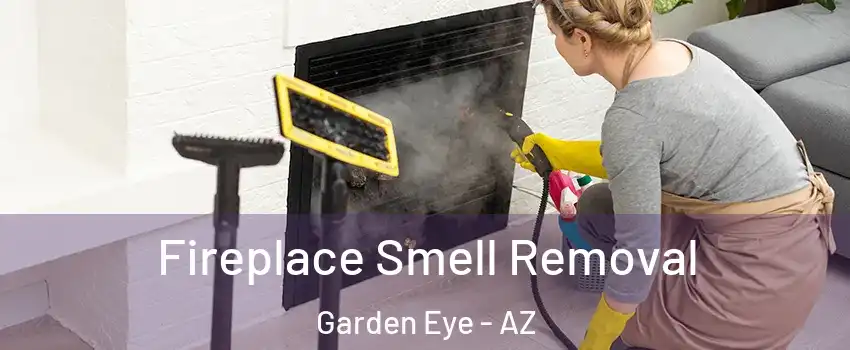 Fireplace Smell Removal Garden Eye - AZ