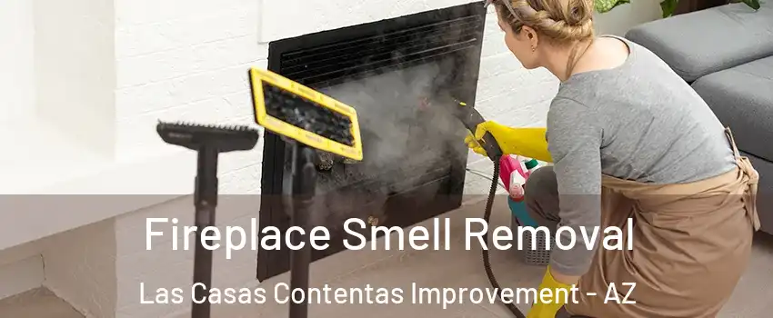 Fireplace Smell Removal Las Casas Contentas Improvement - AZ