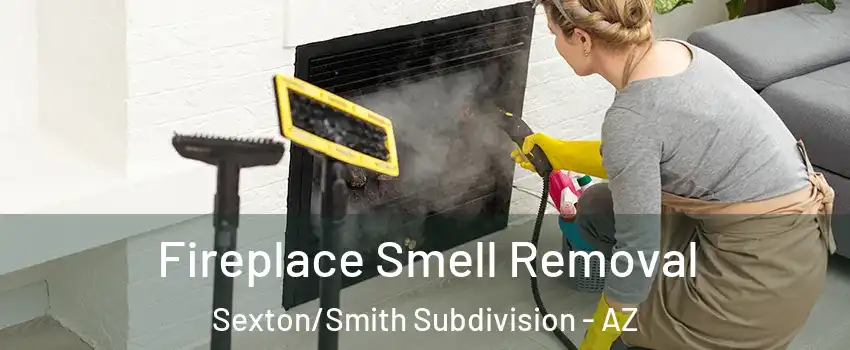 Fireplace Smell Removal Sexton/Smith Subdivision - AZ