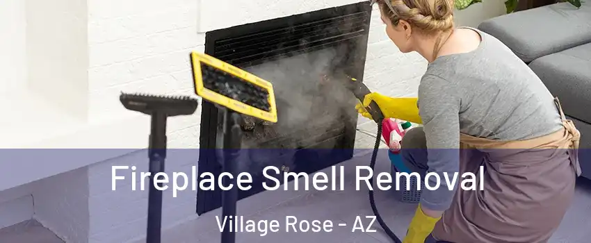 Fireplace Smell Removal Village Rose - AZ