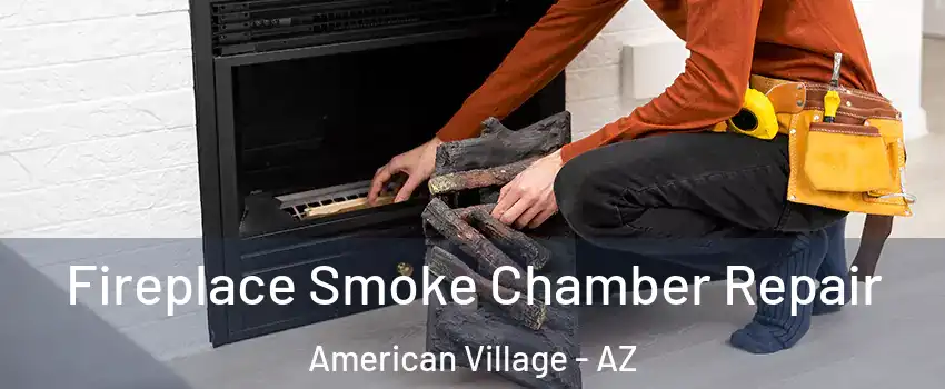 Fireplace Smoke Chamber Repair American Village - AZ