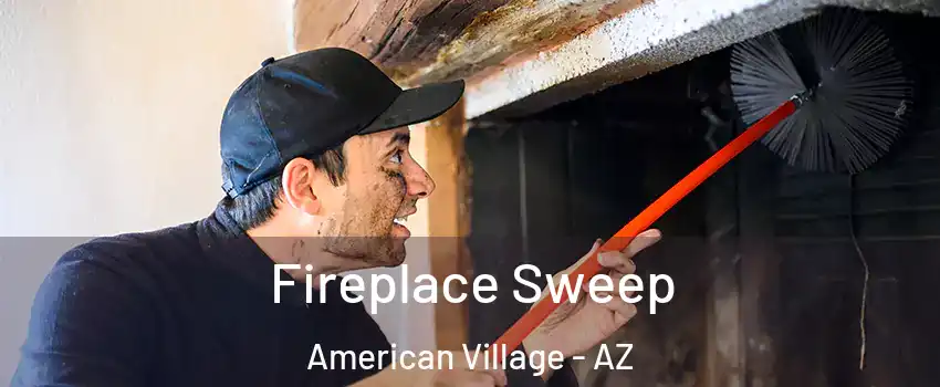 Fireplace Sweep American Village - AZ