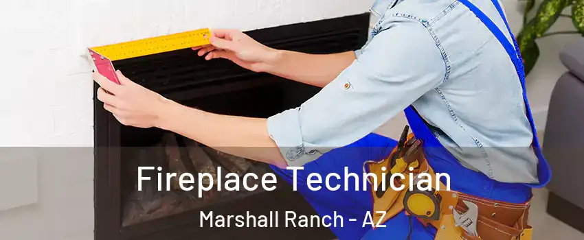 Fireplace Technician Marshall Ranch - AZ