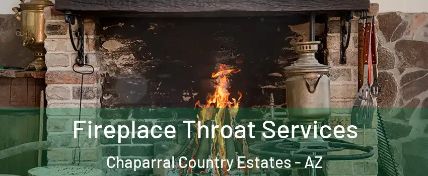 Fireplace Throat Services Chaparral Country Estates - AZ