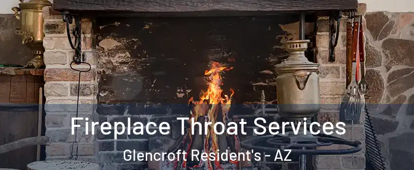 Fireplace Throat Services Glencroft Resident's - AZ