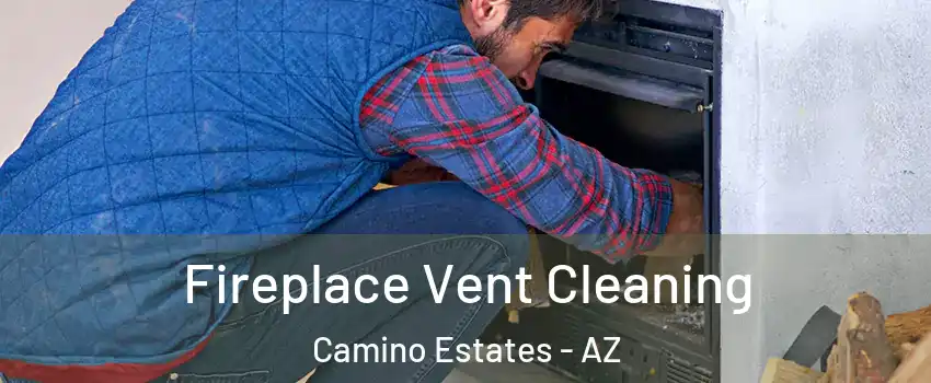 Fireplace Vent Cleaning Camino Estates - AZ