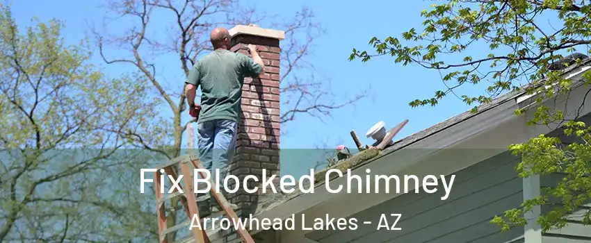 Fix Blocked Chimney Arrowhead Lakes - AZ