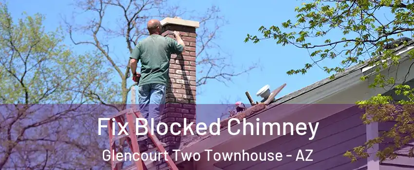 Fix Blocked Chimney Glencourt Two Townhouse - AZ