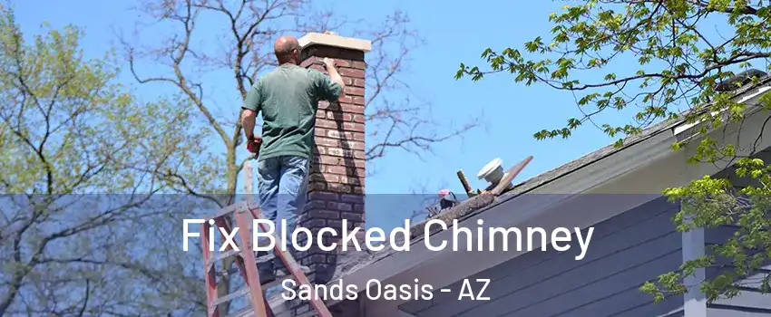 Fix Blocked Chimney Sands Oasis - AZ