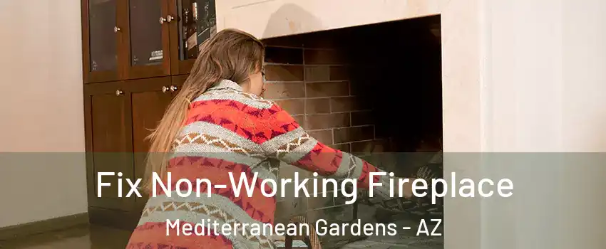 Fix Non-Working Fireplace Mediterranean Gardens - AZ