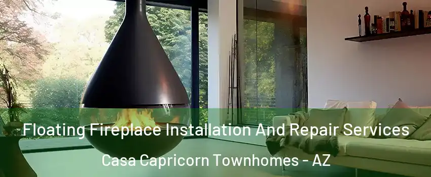 Floating Fireplace Installation And Repair Services Casa Capricorn Townhomes - AZ