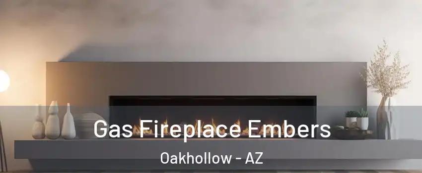 Gas Fireplace Embers Oakhollow - AZ