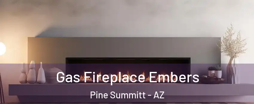 Gas Fireplace Embers Pine Summitt - AZ