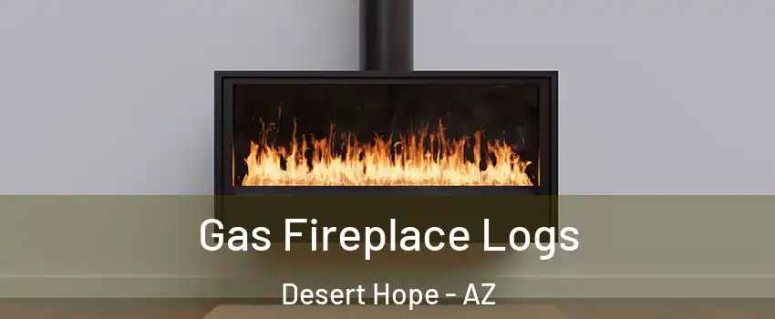 Gas Fireplace Logs Desert Hope - AZ