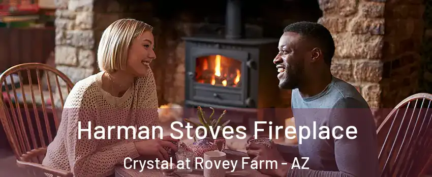 Harman Stoves Fireplace Crystal at Rovey Farm - AZ