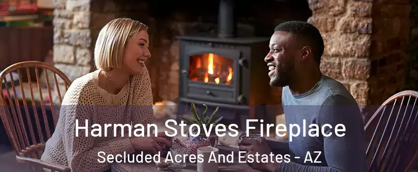 Harman Stoves Fireplace Secluded Acres And Estates - AZ