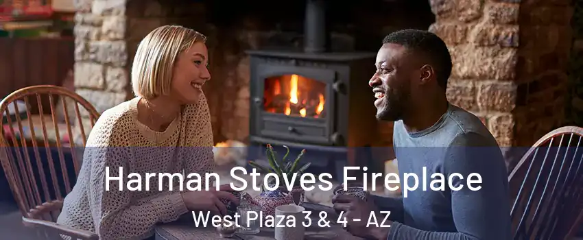 Harman Stoves Fireplace West Plaza 3 & 4 - AZ