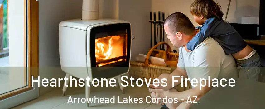 Hearthstone Stoves Fireplace Arrowhead Lakes Condos - AZ