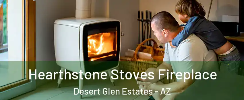 Hearthstone Stoves Fireplace Desert Glen Estates - AZ