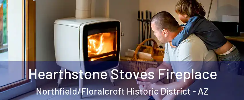 Hearthstone Stoves Fireplace Northfield/Floralcroft Historic District - AZ