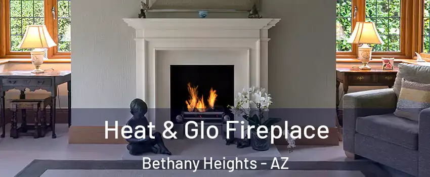 Heat & Glo Fireplace Bethany Heights - AZ