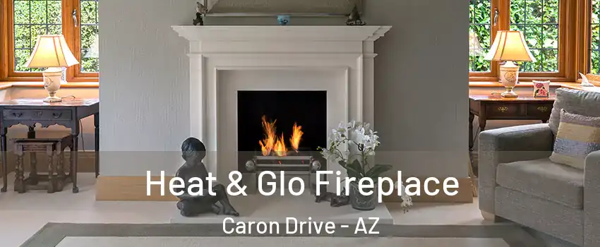 Heat & Glo Fireplace Caron Drive - AZ