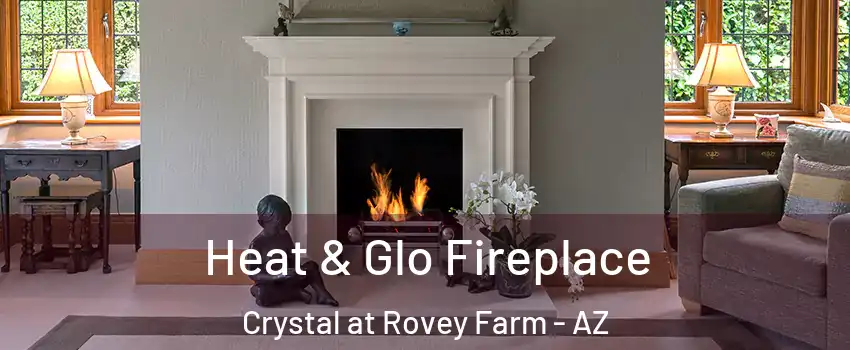 Heat & Glo Fireplace Crystal at Rovey Farm - AZ