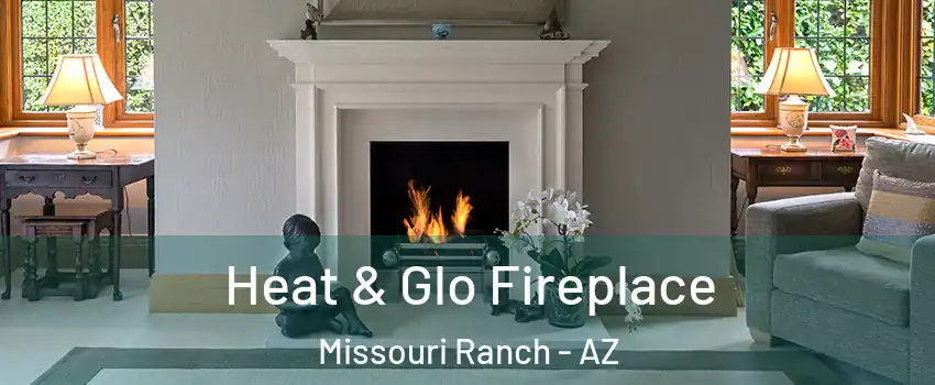 Heat & Glo Fireplace Missouri Ranch - AZ