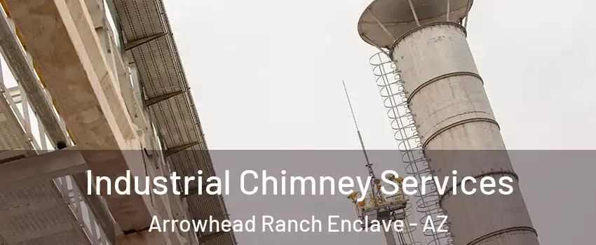 Industrial Chimney Services Arrowhead Ranch Enclave - AZ