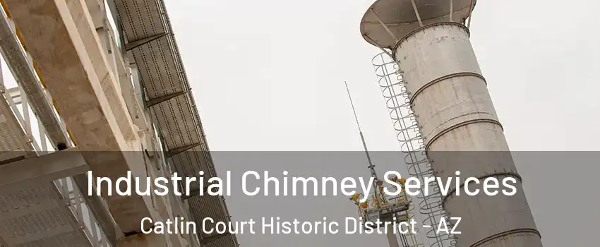 Industrial Chimney Services Catlin Court Historic District - AZ