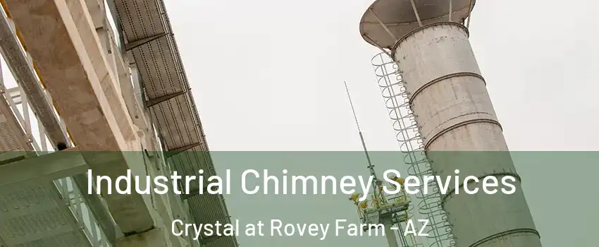 Industrial Chimney Services Crystal at Rovey Farm - AZ