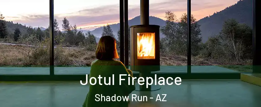 Jotul Fireplace Shadow Run - AZ