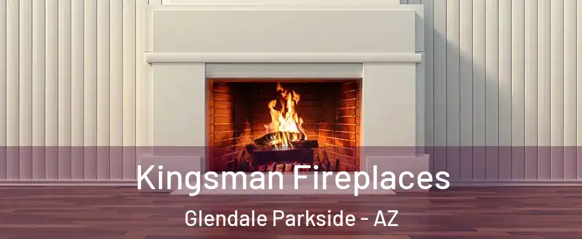 Kingsman Fireplaces Glendale Parkside - AZ