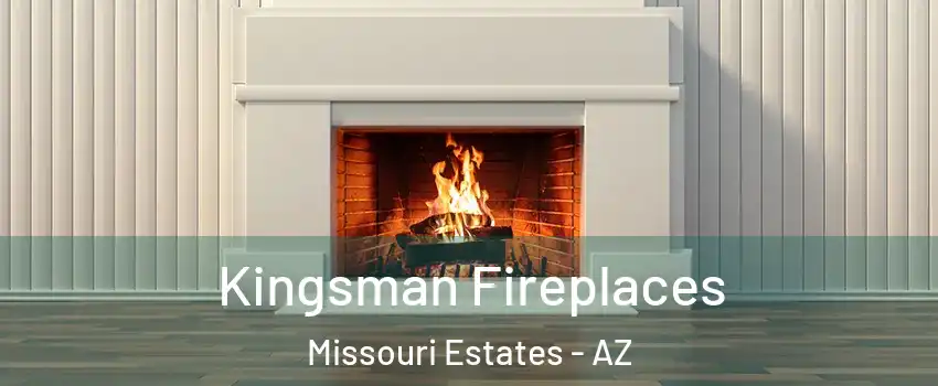 Kingsman Fireplaces Missouri Estates - AZ