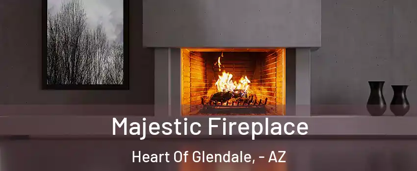 Majestic Fireplace Heart Of Glendale, - AZ