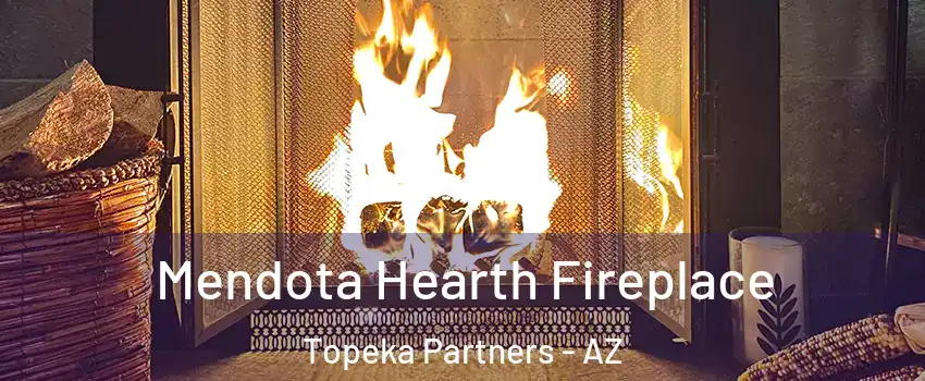 Mendota Hearth Fireplace Topeka Partners - AZ