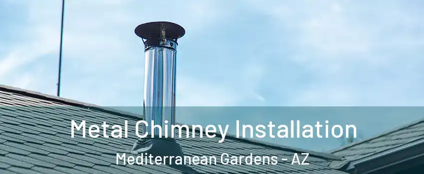 Metal Chimney Installation Mediterranean Gardens - AZ