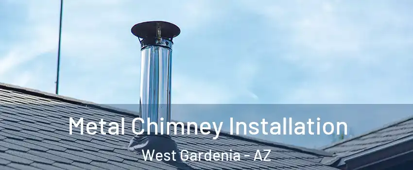 Metal Chimney Installation West Gardenia - AZ