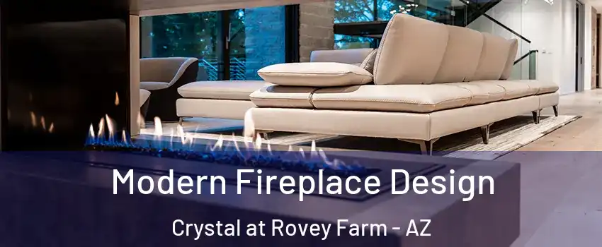 Modern Fireplace Design Crystal at Rovey Farm - AZ