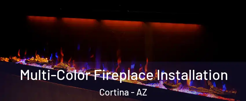 Multi-Color Fireplace Installation Cortina - AZ