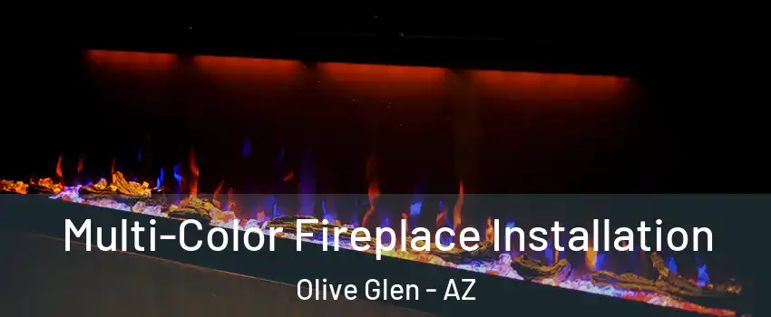 Multi-Color Fireplace Installation Olive Glen - AZ