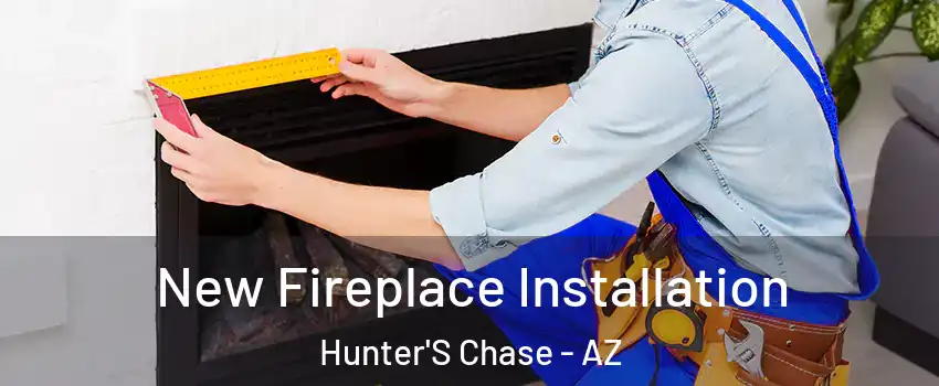 New Fireplace Installation Hunter'S Chase - AZ