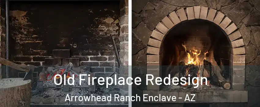 Old Fireplace Redesign Arrowhead Ranch Enclave - AZ